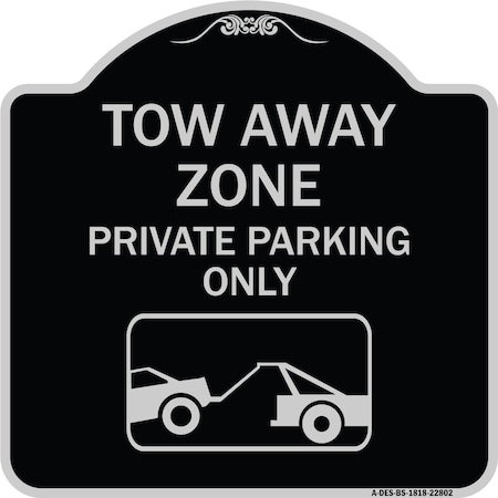 Signmission Tow Away Zone Private Parking W/ Car Towing Heavy-Gauge Aluminum Sign, 18" x 18", BS-1818-22802 A-DES-BS-1818-22802